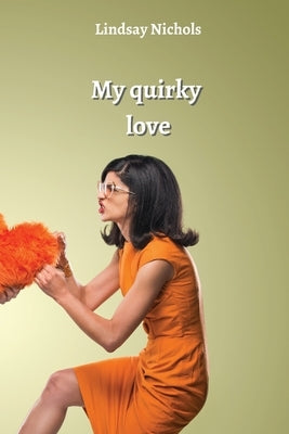 My quirky love by Nichols, Lindsay