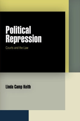 Political Repression: Courts and the Law by Keith, Linda Camp