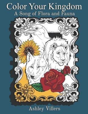 Color Your Kingdom: A Song of Flora and Fauna by Villers, Ashley