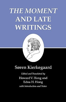 Kierkegaard's Writings, XXIII, Volume 23: The Moment and Late Writings by Kierkegaard, Søren
