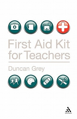 First Aid Kit for Teachers by Grey, Duncan