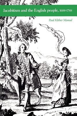 Jacobitism and the English People, 1688-1788 by Monod, Paul Kleber