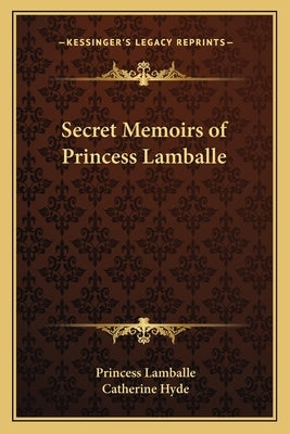 Secret Memoirs of Princess Lamballe by Lamballe, Princess