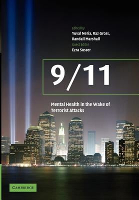 9/11: Mental Health in the Wake of Terrorist Attacks by Neria, Yuval