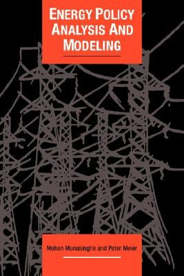 Energy Policy Analysis and Modelling by Munasinghe, Mohan