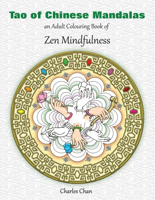 Tao of Chinese Mandalas: An Adult Colouring Book of Zen Mindfulness by Chan, Charles