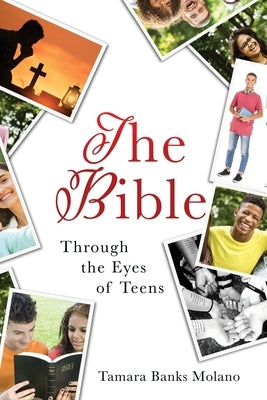 The Bible: Through the Eyes of Teens by Molano, Tamara Banks