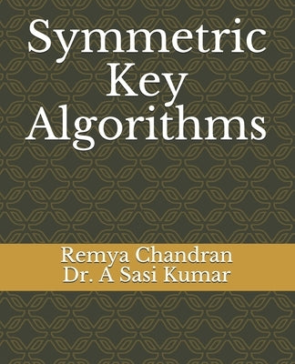 Symmetric Key Algorithms by Kumar, A. Sasi