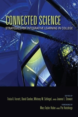 Connected Science: Strategies for Integrative Learning in College by Ferrett, Tricia A.