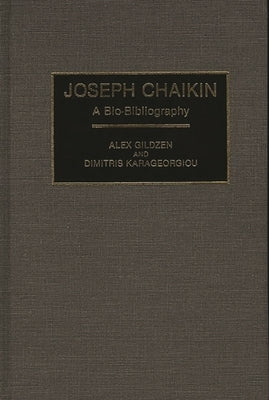 Joseph Chaikin: A Bio-Bibliography by Gildzen, Alex