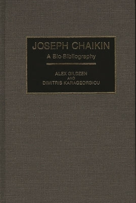 Joseph Chaikin: A Bio-Bibliography by Gildzen, Alex