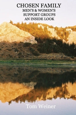 Chosen Family Men's & Women's Support Groups an Inside Look by Weiner, Tom