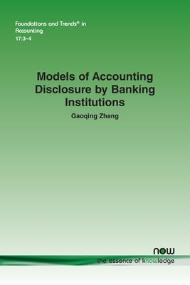 Models of Accounting Disclosure by Banking Institutions by Zhang, Gaoqing