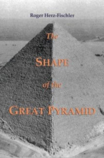 The Shape of the Great Pyramid by Herz-Fischler, Roger