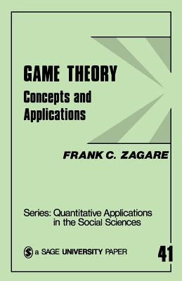 Game Theory: Concepts and Applications by Zagare, Frank C.