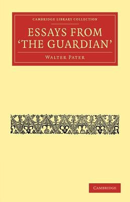 Essays from the Guardian by Pater, Walter