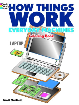 How Things Work: Everyday Machines Coloring Book by MacNeill, Scott