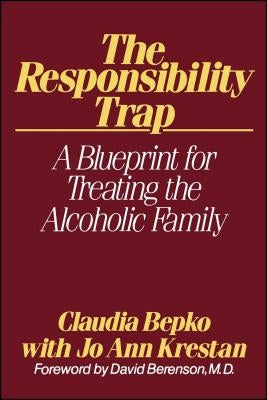 The Responsibility Trap by Bepko, Claudia