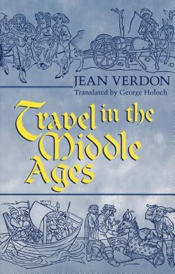 Travel in the Middle Ages by Verdon, Jean