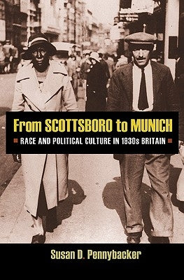 From Scottsboro to Munich: Race and Political Culture in 1930s Britain by Pennybacker, Susan D.