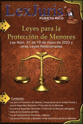 Leyes para la Protección de Menores.: Ley Núm. 57 de mayo de 2023 y Otras Leyes Relacionadas. by D&#237;az Rivera, Juan M.