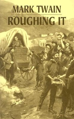 Roughing It by Twain, Mark