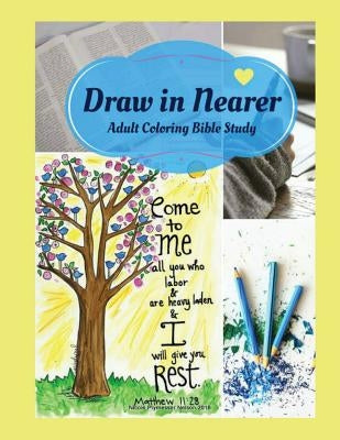 Adult Coloring Bible Study: Draw in Nearer by Nelson, Nicole Plymesser