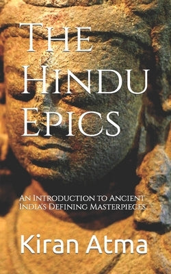 The Hindu Epics: An Introduction to Ancient India's Defining Masterpieces. by Ponnappan, Jai Krishna