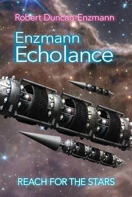 Enzmann Echolance: Reach For The Stars by Duncan-Enzmann, Robert
