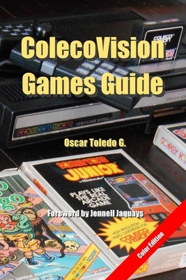 ColecoVision Games Guide (color edition) by Toledo Gutierrez, Oscar