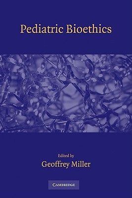 Pediatric Bioethics by Miller, Geoffrey