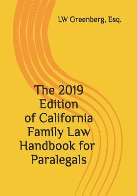 The 2019 Edition of California Family Law Handbook for Paralegals by Greenberg, Esq Lw