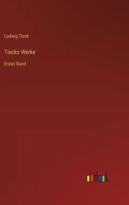 Tiecks Werke: Erster Band by Tieck, Ludwig