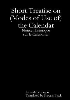 Short Treatise on (Modes of Use of) the Calendar by Ragon, Jean-Marie