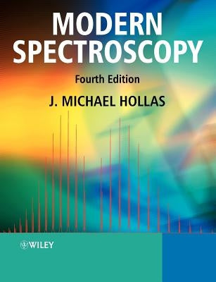 Modern Spectroscopy by Hollas, J. Michael