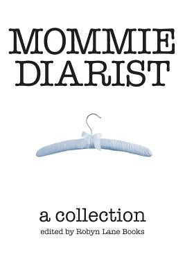 Mommie Diarist: A Collection by Buckman, Lane