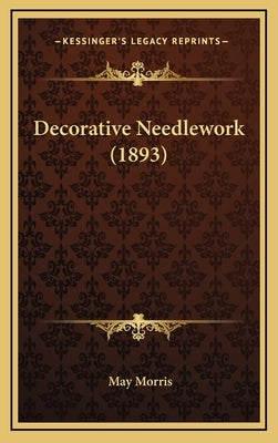 Decorative Needlework (1893) by Morris, May