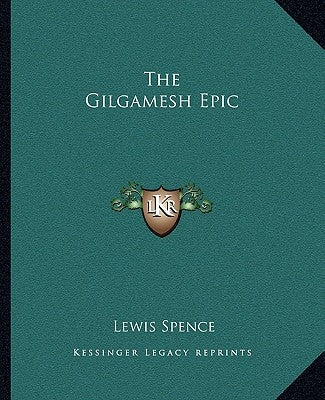 The Gilgamesh Epic by Spence, Lewis