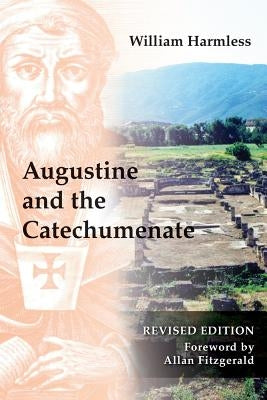 Augustine and the Catechumenate by Harmless, William