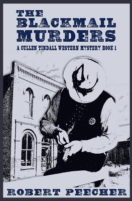 The Blackmail Murders: A Western Frontier Adventure by Peecher, Robert