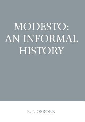 Modesto: An Informal History by Osborn, B. J.
