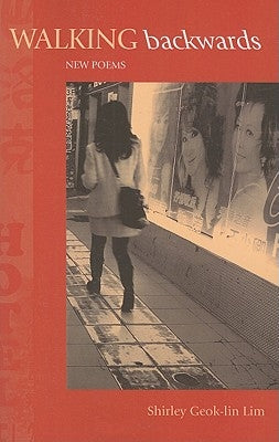 Walking Backwards: New Poems by Lim, Shirley Geok-Lin