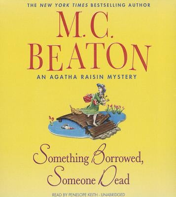 Something Borrowed, Someone Dead: An Agatha Raisin Mystery by Beaton, M. C.