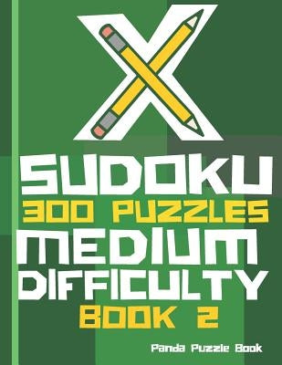 X Sudoku - 300 Puzzles Medium Difficulty - Book 2: Sudoku Variations - Sudoku X Puzzle Books by Book, Panda Puzzle