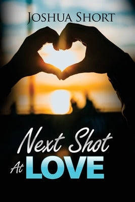 Next Shot At Love by Short, Joshua