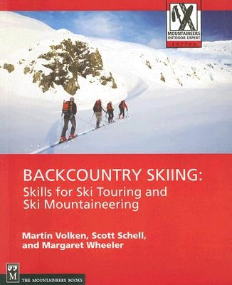 Backcountry Skiing: Skills for Ski Touring and Ski Mountaineering by Volken, Martin