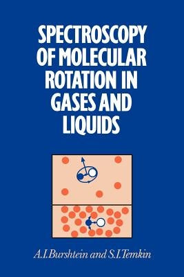 Spectroscopy of Molecular Rotation in Gases and Liquids by Burshtein, A. I.