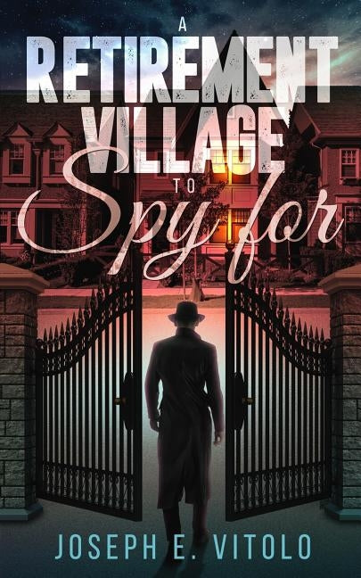 A Retirement Village To Spy For by Vitolo, Joseph E.