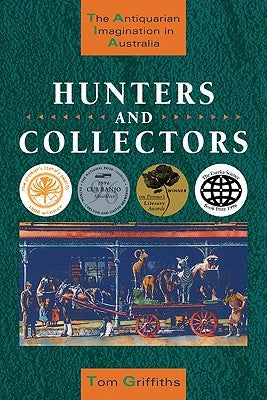 Hunters and Collectors by Griffiths, Tom