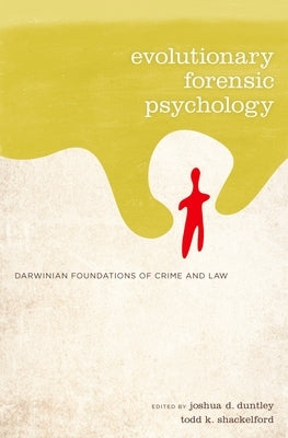 Evolutionary Forensic Psychology: Darwinian Foundations of Crime and Law by Duntley, Joshua